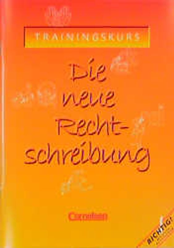 Die neue Rechtschreibung - Trainingskurs für allgemein bildende Schulen / Arbeitsheft