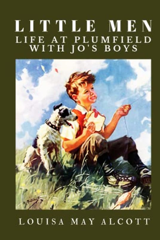 Little Men: Life at Plumfield With Jo's Boys: Illustrated and Annotated