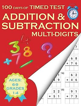 100 Days of Timed Tests Multi-Digits Addition and Subtraction: Math Drills Practice Problems Double Digits, Triple Digits, Triple Rows and more. ... 1-4. (100 Days of Timed Tests Math Workbooks)