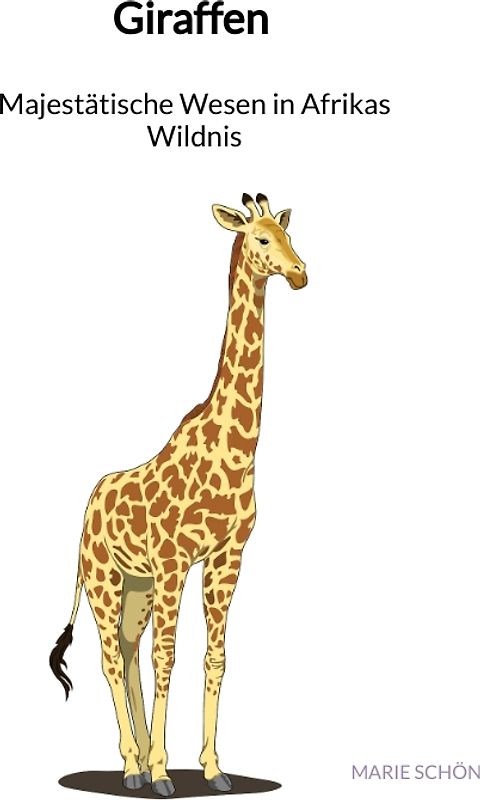 Giraffen - Majestätische Wesen in Afrikas Wildnis