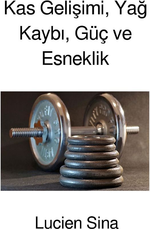 Kas Gelişimi, Yağ Kaybı, Güç ve Esneklik