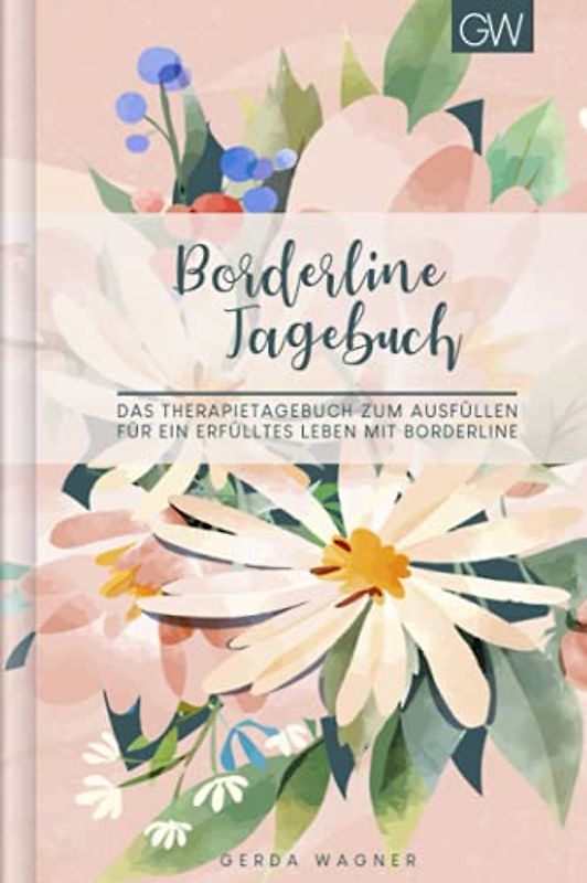 Borderline Tagebuch: ein Selbsthilfebuch zum Ausfüllen | Stimmungstagebuch für Borderliner | Design: Floral