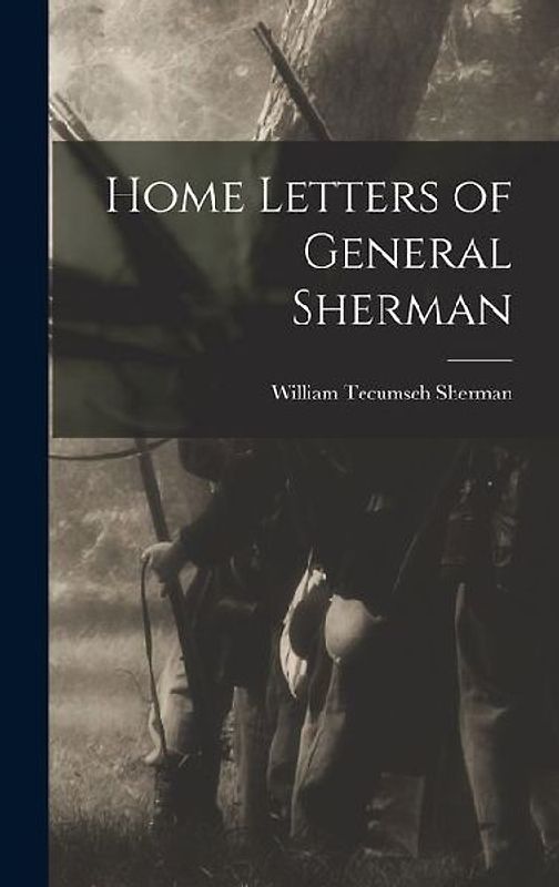 Home Letters of General Sherman