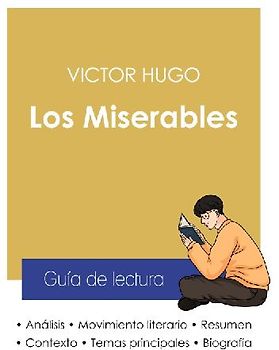 Guía de lectura Los Miserables de Victor Hugo (análisis literario de referencia y resumen completo)
