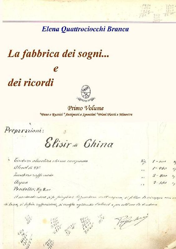 La fabbrica dei sogni ... e dei ricordi - 1) Primo Volume *Pane e Rustici *Antipasti e Spuntini *Primi Piatti e Minestre