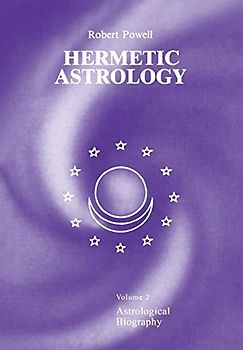 Hermetic Astrology: Volume 2: Astrological Biography: Vol. 2