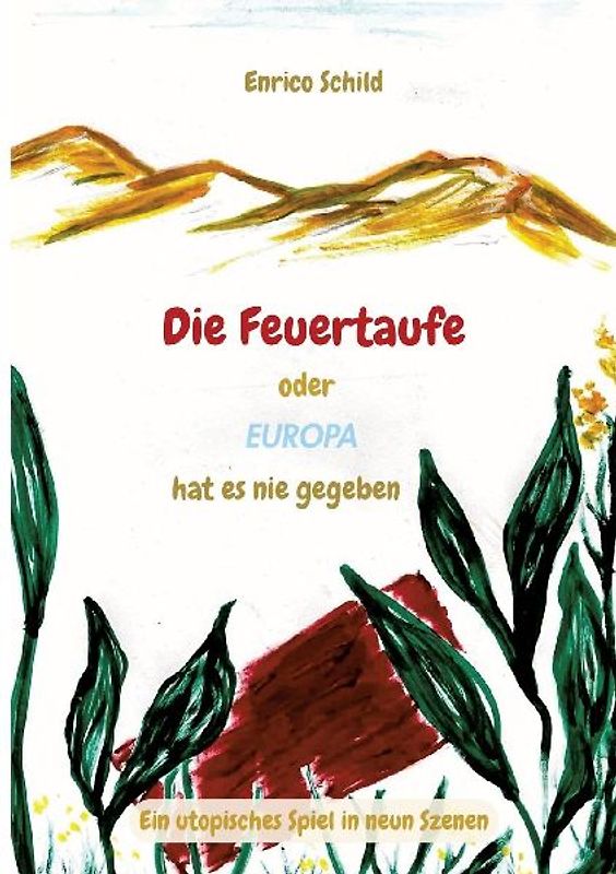 Die Feuertaufe oder Europa hat es nie gegeben