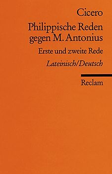 Philippische Reden gegen M. Antonius. Erste und zweite Rede. Lateinisch/Deutsch