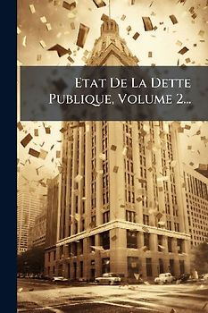 Etat De La Dette Publique, Volume 2...