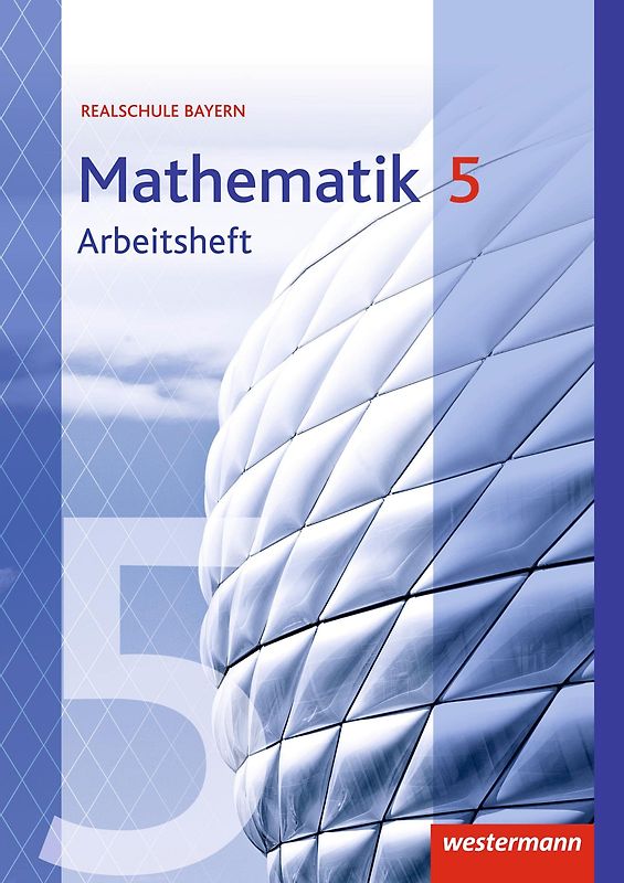 Mathematik 5 - Realschulen in Bayern - Arbeitsheft