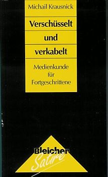 Verschüsselt und verkabelt. Eine Medienkunde für Fortgeschrittene