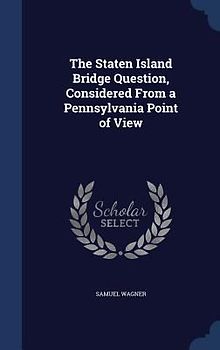 The Staten Island Bridge Question, Considered From a Pennsylvania Point of View