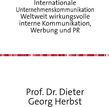 Internationale Unternehmenskommunikation Weltweit wirkungsvolle interne Kommunikation, Werbung und PR