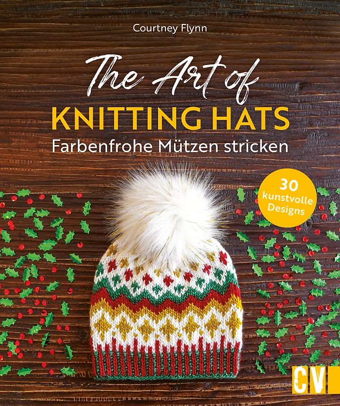 The Art of Knitting Hats – Farbenfrohe Mützen stricken