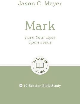 Mark: Turn Your Eyes Upon Jesus