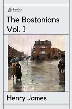 The Bostonians: Vol. I