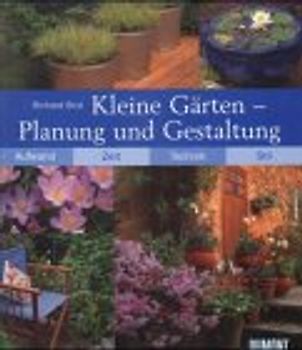 Kleine Gärten - Planung und Gestaltung. Aufwand - Zeit - Technik - Stil