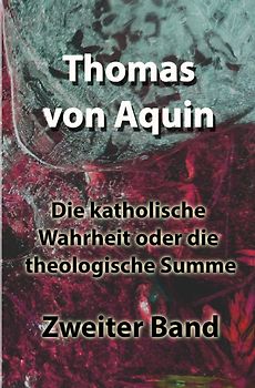 Die katholische Wahrheit oder die theologische Summe