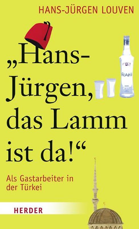 "Hans-Jürgen, das Lamm ist da!". Als Gastarbeiter in der Türkei