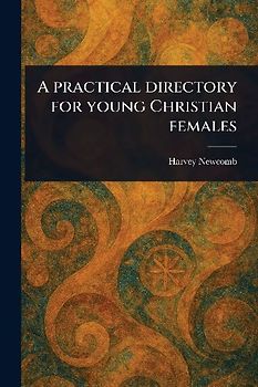A Practical Directory for Young Christian Females
