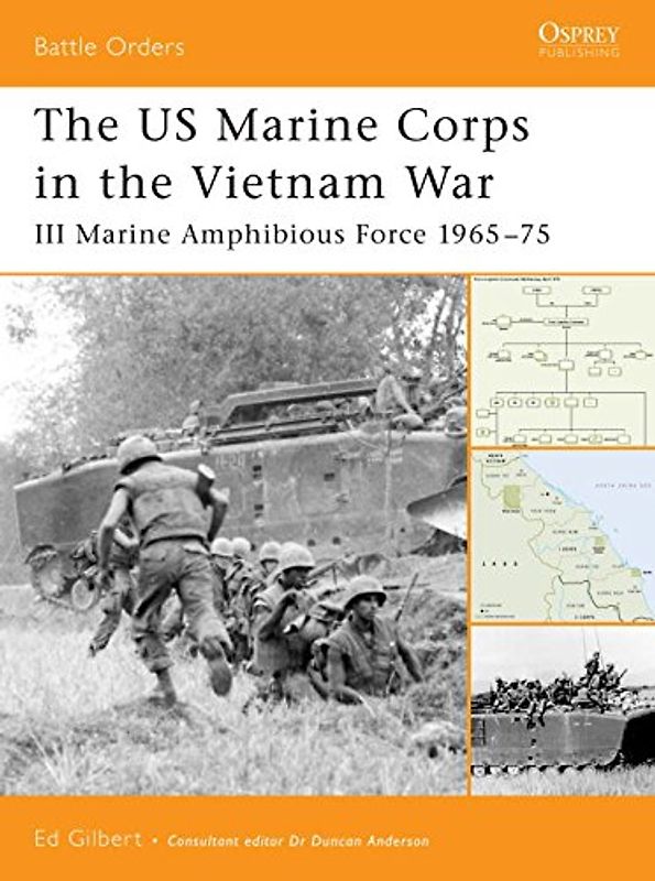 Battle Orders 19: The US Marine Corps in the Vietnam War - III Marine Amphibious Force 1965-75: III Marine Amphibious Corps 1965 - 75 - Ed Gilbert
