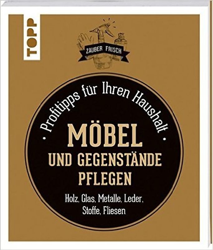 Möbel und Gegenstände pflegen (Zauberfrisch)