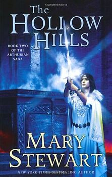 The Hollow Hills: Book Two of the Arthurian Saga - Stewart, Mary