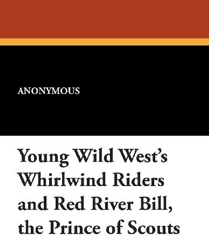 Young Wild West's Whirlwind Riders and Red River Bill, the Prince of Scouts