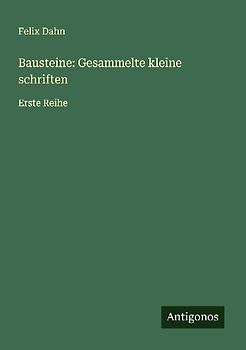 Bausteine: Gesammelte kleine schriften