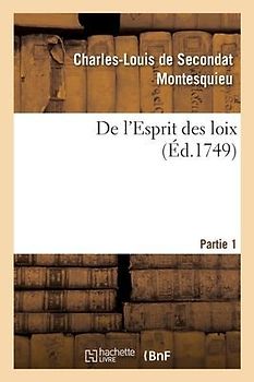 de l'Esprit Des Loix Ou Du Rapport Que Les Loix Doivent Avoir Avec La Constitution