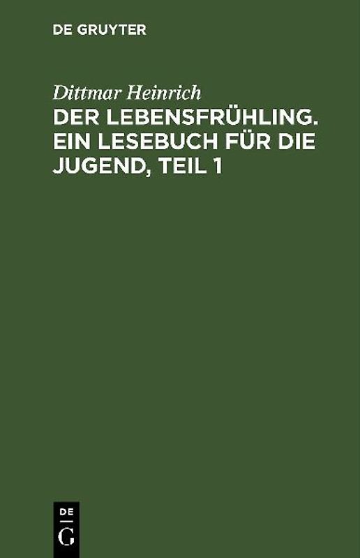 Der Lebensfrühling. Ein Lesebuch für die Jugend, Teil 1