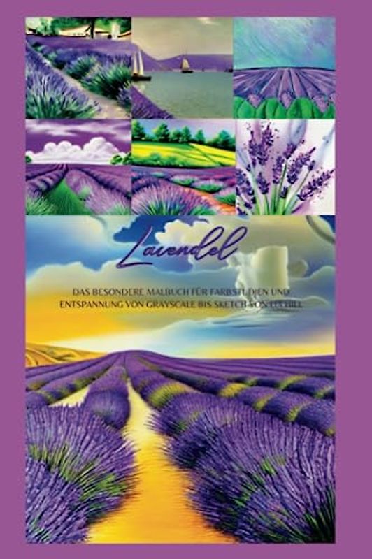 Lavendel: Das inspirierende Malbuch für Farbstudien und Entspannung von Grayscale bis Sketch
