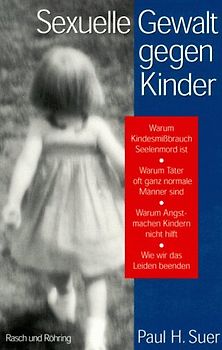 Sexuelle Gewalt gegen Kinder. Vorbeugen, Behandeln, Schützen