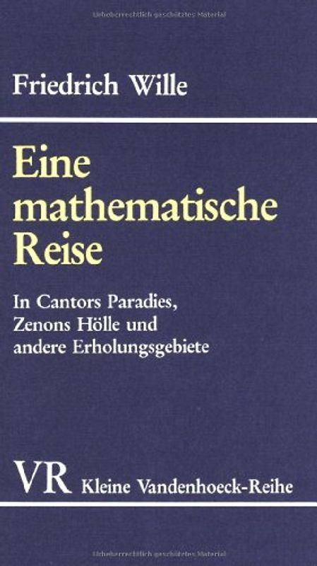 Eine mathematische Reise. In Cantors Paradies, Zenons Hölle und andere Erholungsgebiete