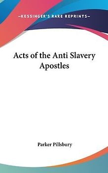 Acts of the Anti Slavery Apostles