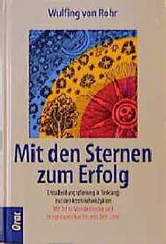 Mit den Sternen zum Erfolg. Entscheidungsplanung in Einklang mit den kosmischen Zyklen. Mit Astro-Mondkalender und Ereignisvorschau von 1998 bis 2000