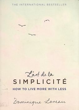 L'art de la Simplicité - How to Live More With Less - Dominique Loreau [Paperback]