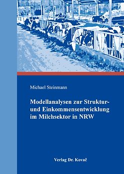 Modellanalysen zur Struktur- und Einkommensentwicklung im Milchsektor in NRW