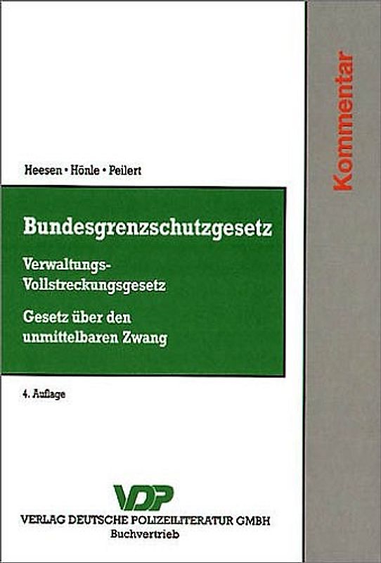 Bundesgrenzschutzgesetz - Verwaltungs-Vollstreckungsgesetz - Gesetz über den unmittelbaren Zwang. Kommentar