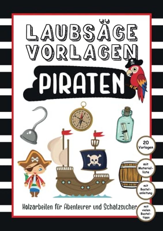 Laubsäge Vorlagen - Piraten: Holzarbeiten für Abenteurer und Schatzsucher | Laubsäge-Set für Kinder | Basteln mit Holz