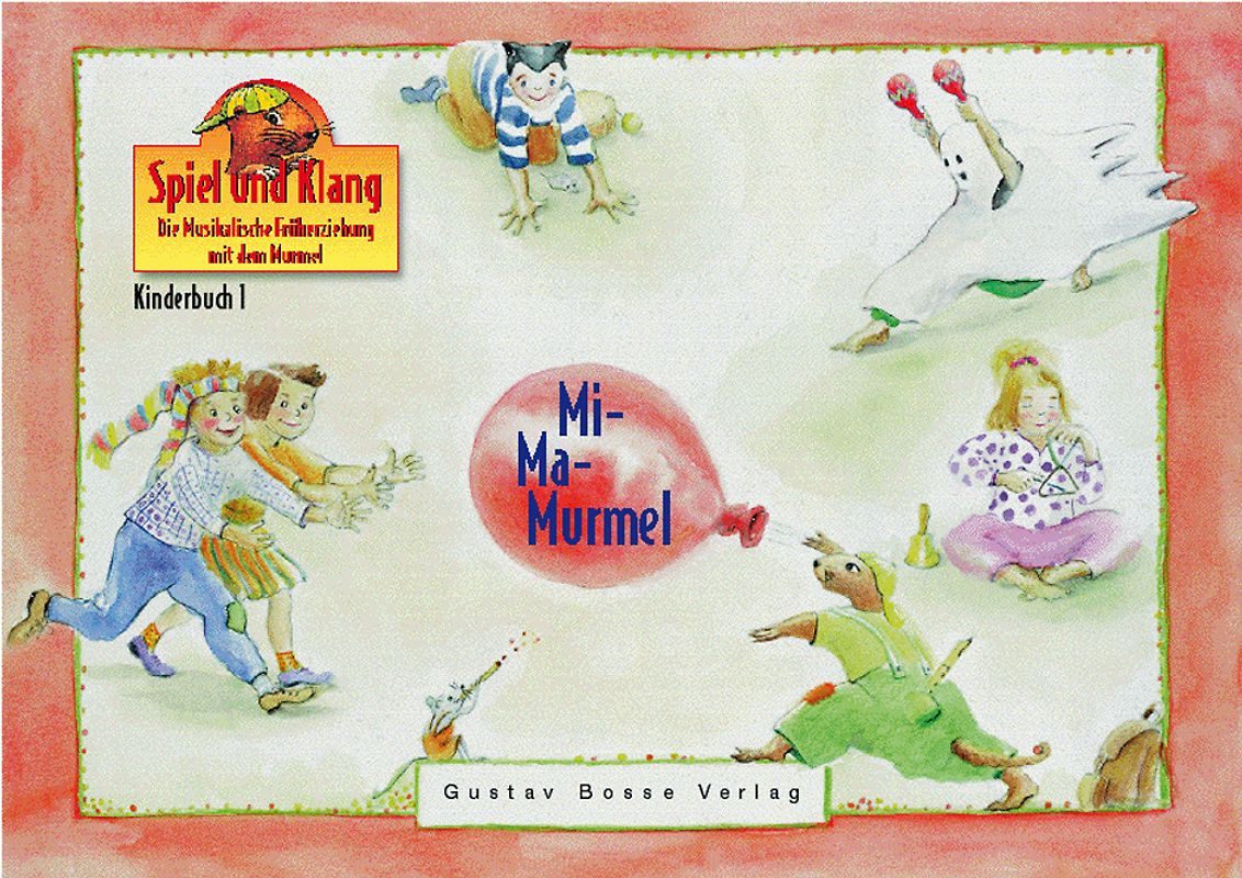 Spiel und Klang - Musikalische Früherziehung mit dem Murmel. Für... / Mi-Ma-Murmel - Kinderbuch 1. Ein farbiges Bilderbuch mit visuellen Anregungen für Musik und Bewegung