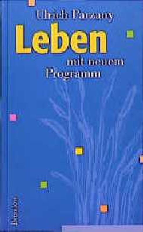 Leben mit neuem Programm. Sieben Schritte in die richtige Richtung