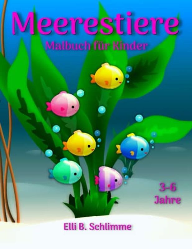 Meerestiere Malbuch für Kinder: Wunderbares Malbuch für Kinder von 3-6 Jahren. Eine fantastische Welt voller Überraschungen erscheint auf den Malseiten mit verschiedenen Unterwassertieren.