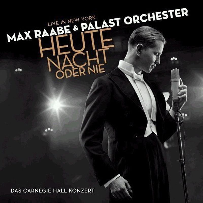 Max Raabe & Palast Orchester - Heute Nacht Oder Nie