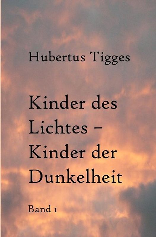 Kinder des Lichtes-Kinder der Dunkelheit Band 1