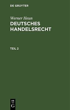Werner Heun: Deutsches Handelsrecht / Werner Heun: Deutsches Handelsrecht. Teil 2