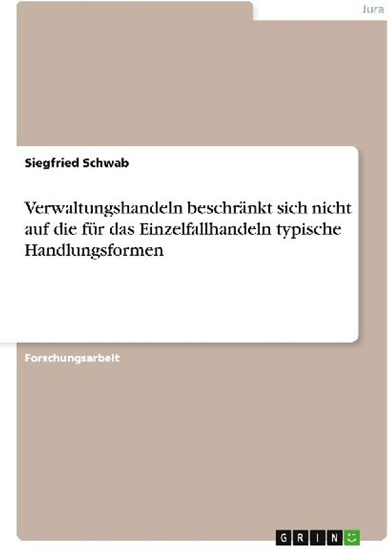 Verwaltungshandeln beschränkt sich nicht auf die für das Einzelfallhandeln typische Handlungsformen
