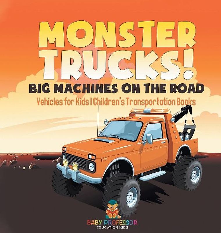 Monster Trucks! Big Machines on the Road - Vehicles for Kids | Children's Transportation Books
