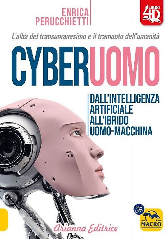 Cyberuomo. Dall'intelligenza artificiale all'ibrido uomo-macchina. L'alba del transumanesimo e il tramonto dell'umanità