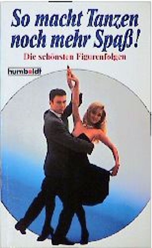 So macht Tanzen noch mehr Spass!. Die schönsten Figurenfolgen